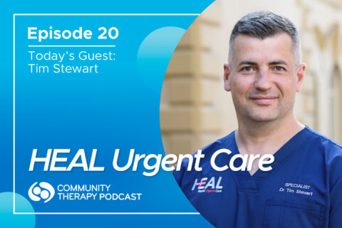 Feature image for episode 20 of the Community Therapy Podcast titled 'HEAL Urgent Care' featuring Tim Stewart, CEO of HEAL.